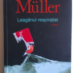 Herta Muller - Leaganul respiratiei (cu autograf) - Img 2