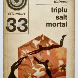 I. C. Butnaru - Triplu salt mortal. Oameni, fapte si intamplari din lumea circului