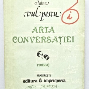 Ileana Vulpescu - Arta conversatiei (editie ne varietur)
