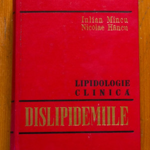 Iulian Mincu, Nicolae Hancu - Lipidologie clinica. Dislipidemiile (editie hardcover)