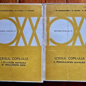 J. de Ajuriaguerra, M. Auzias, A. Denner - Scrisul copilului (I. Evolutia scrisului si dificultatile sale, II. Reeducarea scrisului) (2 vol.)