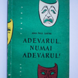 Jean-Paul Sartre - Adevarul, numai adevarul!