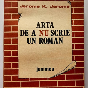 Jerome K. Jerome - Arta de a nu scrie un roman