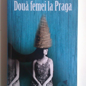 Juan Jose Millas - Doua femei la Praga