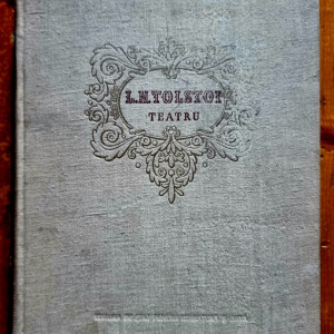 L. N. Tolstoi - Teatru (Puterea intunericului. Roadele invataturii. Cadavrul viu) (editie hardcover)
