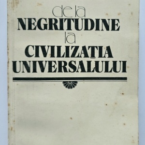 Leopold Sedar Senghor - De la negritudine la civilizatia universalului