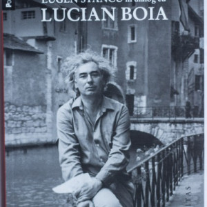 Lucian Boia, Eugen Stancu - Istoriile mele. Eugen Stancu in dialog cu Lucian Boia