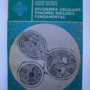 Lucian Gavrila, Cecilia Gavrila - Diviziunea celulara - fenomen biologic fundamental