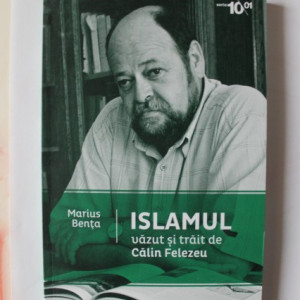 Marius Benta - Islamul vazut si trait de Calin Felezeu