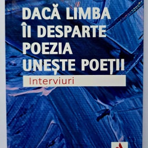 Marius Chelaru - Daca limba ii desparte poezia uneste poetii. Interviuri