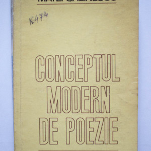 Matei Calinescu - Conceptul modern de poezie. De la romantism la avangarda