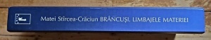 Matei Stircea-Craciun - Brancusi. Limbajele materiei (editie hardcover) - Img 2
