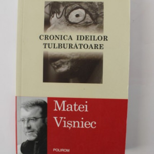 Matei Visniec - Cronica ideilor tulburatoare (cu autograf) - Img 2
