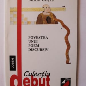Mihai Gotiu - Povestea unui poem discursiv