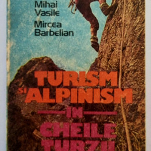 Mihai Vasile, Mircea Barbelian - Turism si alpinism in Cheile Turzii