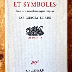 Mircea Eliade - Images et symboles. Essai sur le symbolisme magico-religieux (editie princeps, in limba franceza)