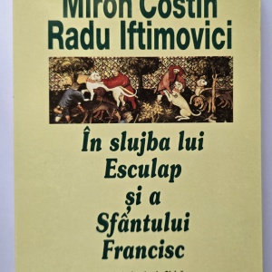 Miron Costin, Radu Iftimovici - In slujba lui Esculap si a Sfantului Francisc (cu autograf)