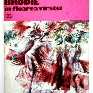 Muriel Spark - Domnisoara Brodie in floarea varstei