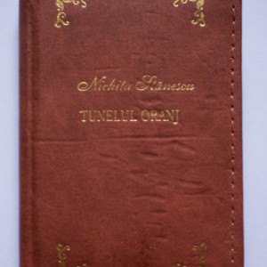 Nichita Stanescu - Tunelul oranj (editie bibliofila legata in piele, hardcover)
