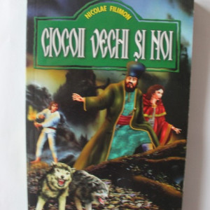 Nicolae Filimon - Ciocoii vechi si noi