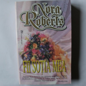Nora Roberts - Fii sotia mea