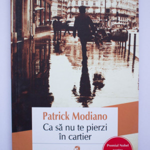 Patrick Modiano - Ca sa nu te pierzi in cartier