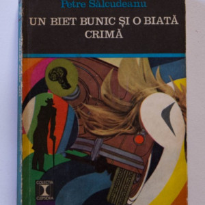 Petre Salcudeanu - Un biet bunic si o biata crima