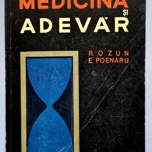 R. Ozun, E. Poenaru - Medicina si adevar