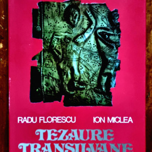 Radu Florescu, Ion Miclea - Tezaure transilvane (editie hardcover)