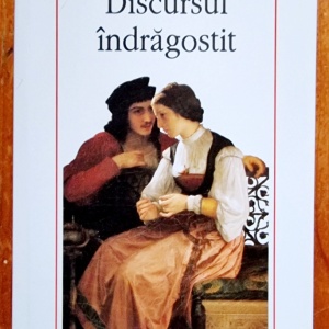 Roland Barthes - Discursul indragostit