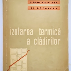 St. Georgescu, E. Dimitriu-Vilcea, Al. Bocancea - Izolarea termica a cladirilor