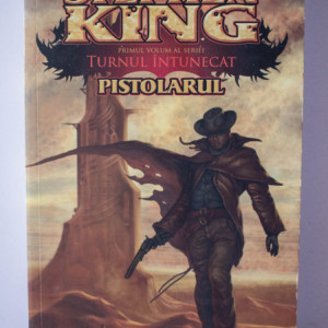 Stephen King - Pistolarul (volumul I din seria Turnul Intunecat)