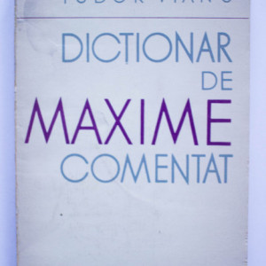 Tudor Vianu - Dictionar de maxime comentat