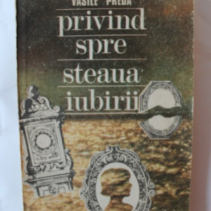 Vasile Preda - Privind spre steaua iubirii