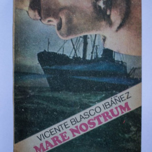 Vicente Blasco Ibanez - Mare Nostrum