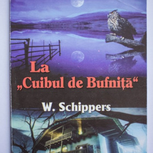 W. Schippers - La ”Cuibul de Bufnita”
