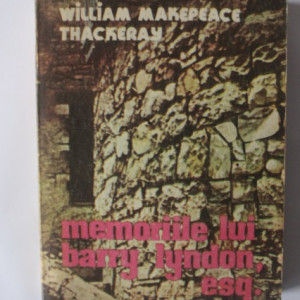 William Makepeace Thackeray - Memoriile lui Barry Lyndon, Esq
