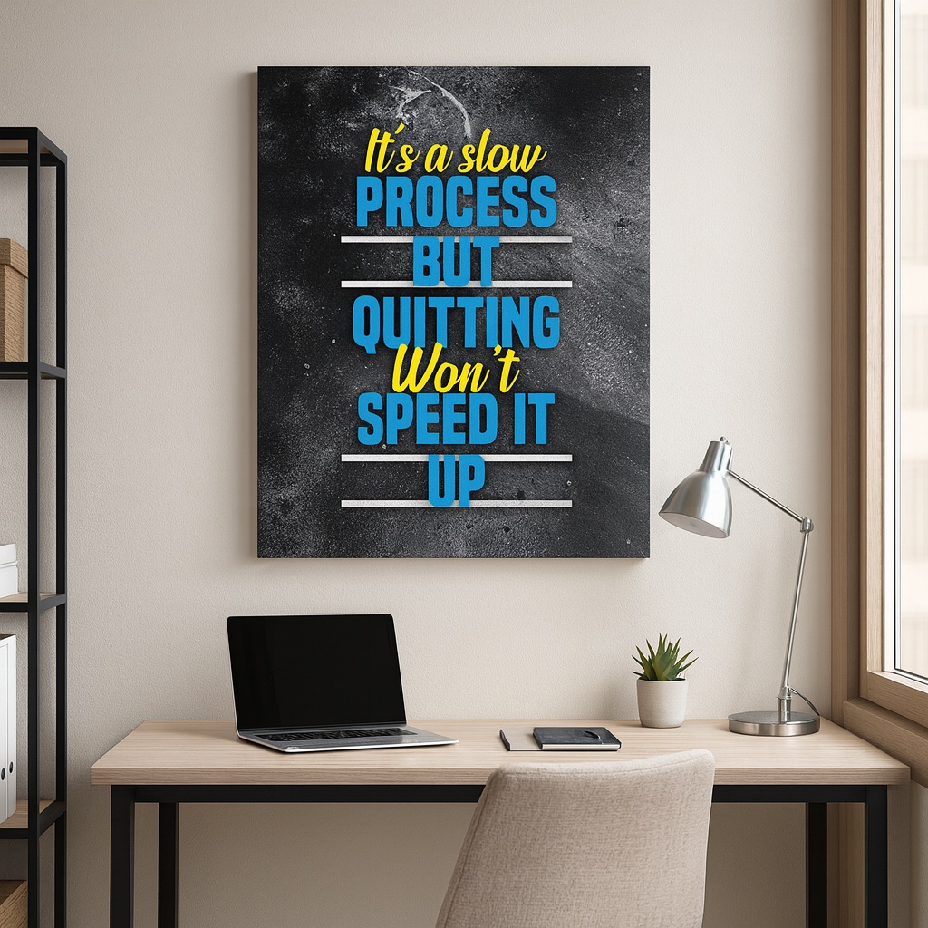 Tablou Motivational - It's a slow process