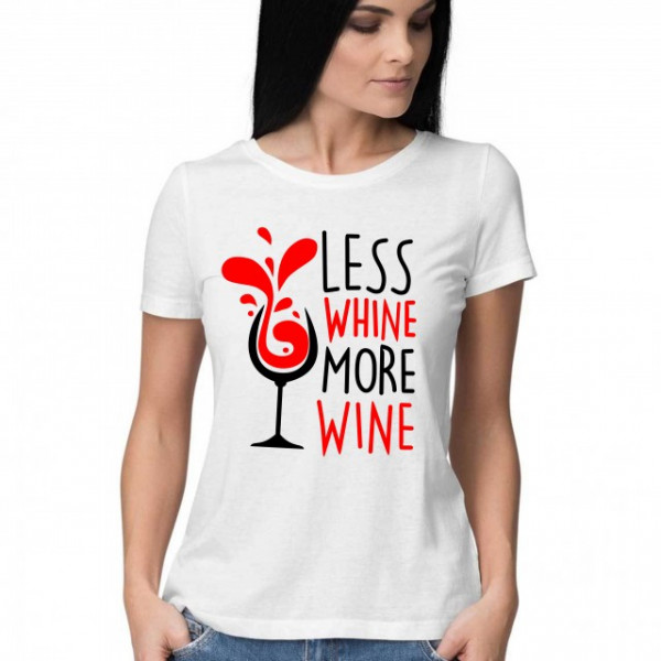 Imprimeu Tricou Less Whine More Wine