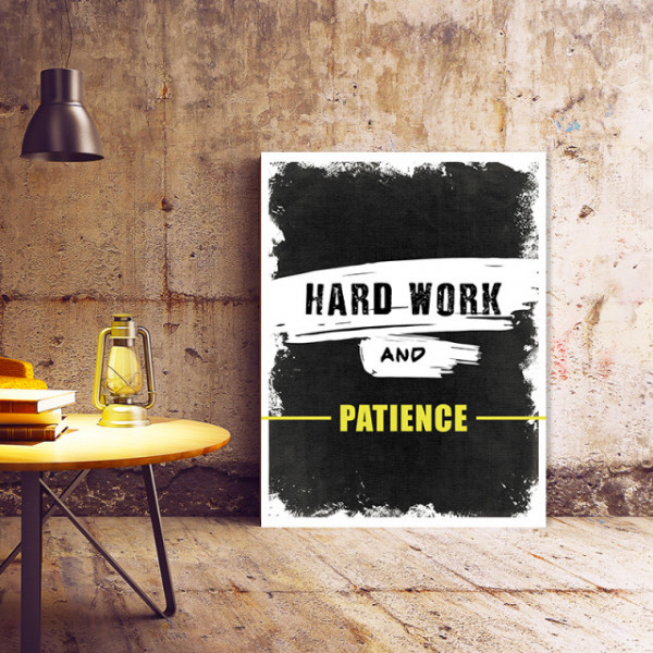 Tablou Motivational - Hard Work And Patience