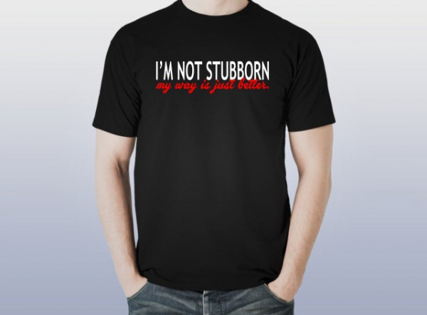 Imprimeu Tricou I'm Not Stubborn