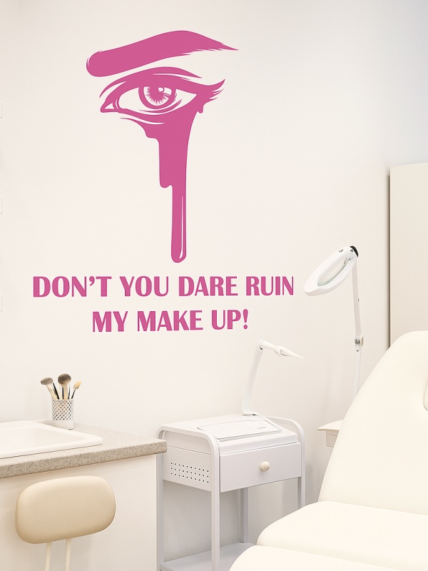 Don't you dare ruin my make up