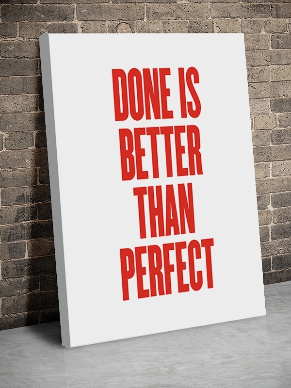 Tablou Canvas Inspirațional - Done is Better Than Perfect