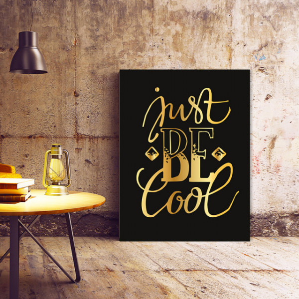 Tablou Motivational - Just Be Cool (Golden)