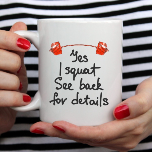 Cana cu Mesaj Yes I Squat See Back For Details