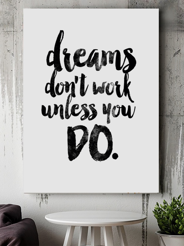 Tablou Canvas Inspirațional - Dreams don't Work Unless You Do