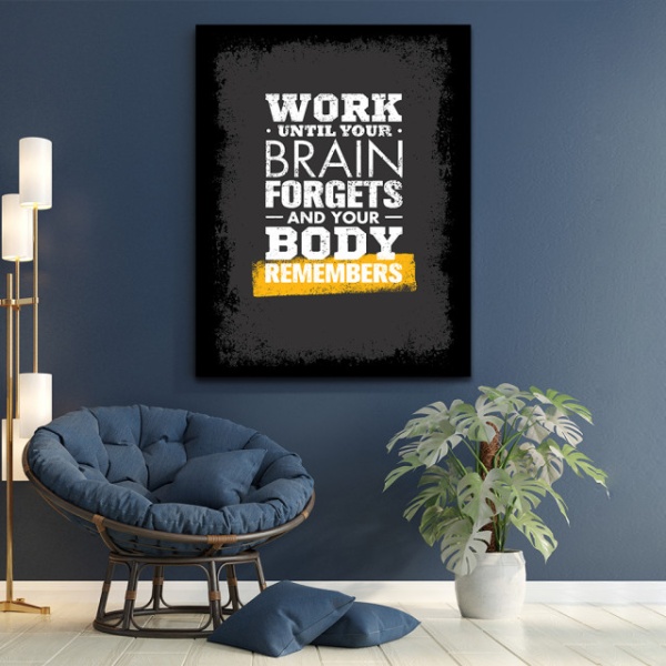 Tablou Motivational - Work until your brain forgets