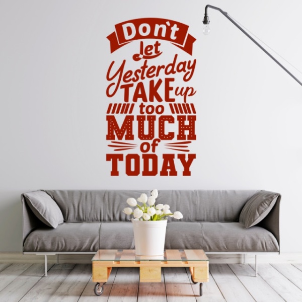 Sticker Don' Let Yesterday Take Up Too Much Of Today