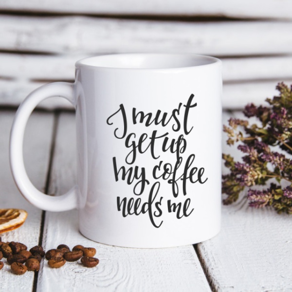Cana cu Mesaj I Must Get Up My Coffee Needs Me
