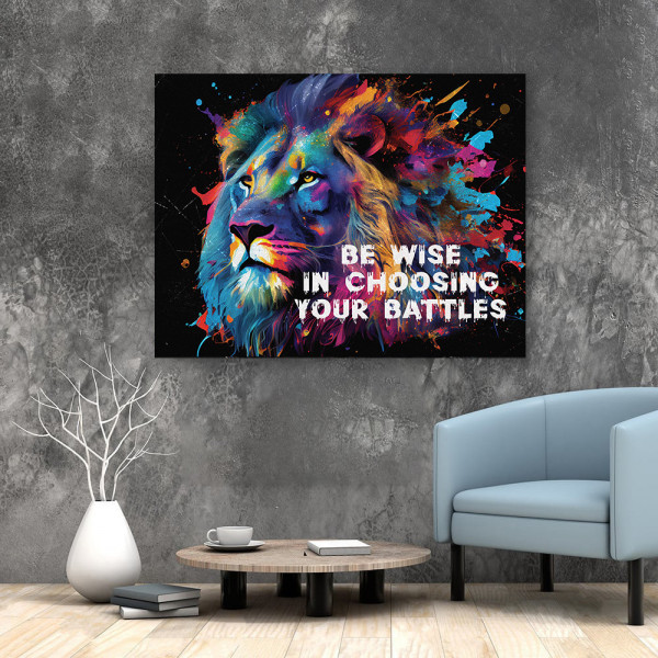 Tablou Motivational - Be wise in choosing your battles